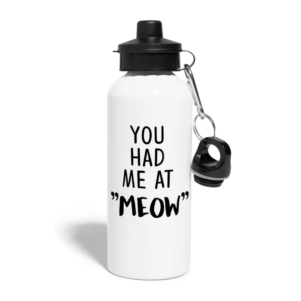 Cats - You had me at "meow"  20oz Water Bottle