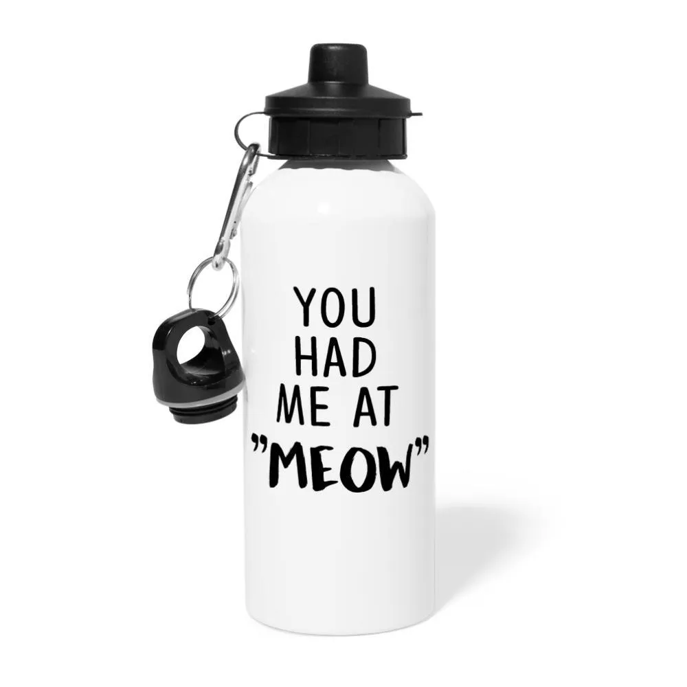 Cats - You had me at "meow"  20oz Water Bottle